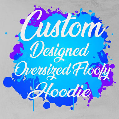 Custom Design Personalised Custom Designed Personalised Oversized Floofy Hoodie